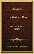 The Business Hen: The Latest Hatch (1910)