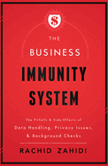 The Business Immunity System: The Pitfalls & Side Effects of Data Handling, Privacy Issues, & Background Checks