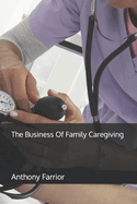 The Business Of Family Caregiving