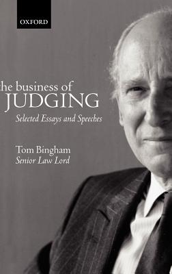 The Business of Judging: Selected Essays and Speeches - Bingham, Tom