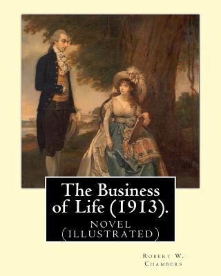 The Business of Life (1913). By: Robert W. Chambers, illustrated By: Charles Dana Gibson: novel (illustrated) - Gibson, Charles Dana, and Chambers, Robert W