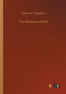 The Business of Life - Chambers, Robert W