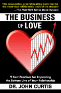 The Business of Love: 9 Best Practices for Improving the Bottom Line of Your Relationship - Curtis, John