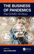 The Business of Pandemics: The Covid-19 Story