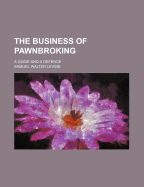 The Business of Pawnbroking: A Guide and a Defence