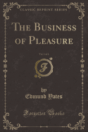 The Business of Pleasure, Vol. 1 of 2 (Classic Reprint)