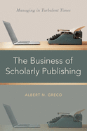 The Business of Scholarly Publishing: Managing in Turbulent Times