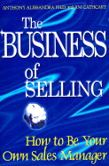 The Business of Selling: How to Be Your Own Sales Manager