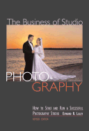 The Business of Studio Photography: How to Start and Run a Successful Photography Studio