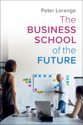 The Business School of the Future - Lorange, Peter, Professor