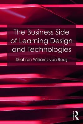 The Business Side of Learning Design and Technologies - Williams van Rooij, Shahron