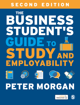 The Business Students Guide to Study and Employability - Morgan, Peter