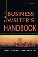 The Business Writer's Handbook, Sixth Edition - Alred, Gerald J, and Brusaw, Charles T, Professor, and Oliu, Walter E, Professor