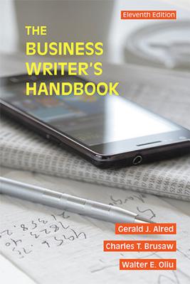 The Business Writer's Handbook - Alred, Gerald J., and Oliu, Walter E., and Brusaw, Charles T.