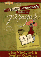The Busy Grandma's Guide to Prayer: A Guided Prayer Journal