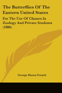 The Butterflies Of The Eastern United States: For The Use Of Classes In Zoology And Private Students (1886)