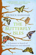The Butterfly Isles: A Summer In Search Of Our Emperors And Admirals