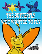 The Butterfly Who Wanted to Fly