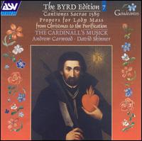 The Byrd Edition, Vol. 7: Cantiones Sacre 1589; Propers for Lady Mass from Christmas to Purification - The Cardinall's Musick