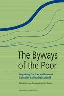 The Byways of the Poor: Organizing Practices and Economic Control in the Developing World