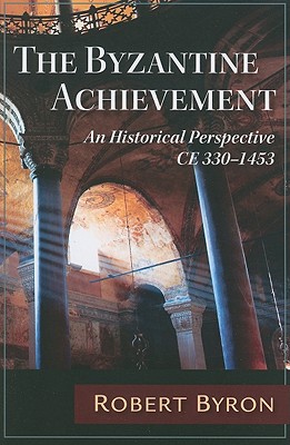 The Byzantine Achievement - Byron, Robert
