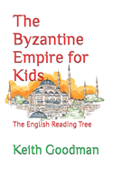 The Byzantine Empire for Kids: The English Reading Tree