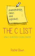 The C List: Chemotherapy, Clinics and Cupcakes.. .How I Survived Colon Cancer