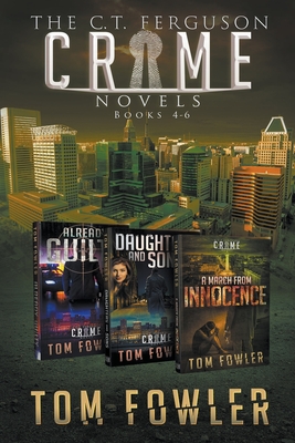 The C.T. Ferguson Crime Novels: Books 4-6 - Fowler, Tom