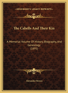 The Cabells and Their Kin. a Memorial Volume of History, Biography, and Genealogy