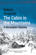 The Cabin in the Mountains: A Norwegian Odyssey