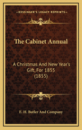 The Cabinet Annual: A Christmas and New Year's Gift, for 1855 (1855)