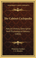 The Cabinet Cyclopedia: Natural History, Descriptive and Physiological Botany (1836)