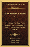The Cabinet of Poetry V2: Containing the Best Entire Pieces to Be Found in the Works of the British Poets (1808)