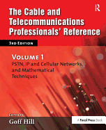 The Cable and Telecommunications Professionals' Reference: Pstn, IP and Cellular Networks, and Mathematical Techniques