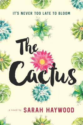The Cactus: A Reese's Book Club Pick - Haywood, Sarah