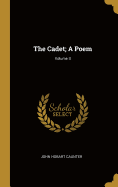 The Cadet; A Poem; Volume II