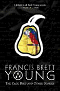 The Cage Bird and Other Stories - Young, Francis Brett