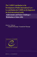 The Cahdi Contribution to the Development of Public International Law / La Contribution Du Cahdi Au Developpement Du Droit International Public: Achievements and Future Challenges / Realisations Et Futurs Defis