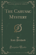 The Cahusac Mystery (Classic Reprint)