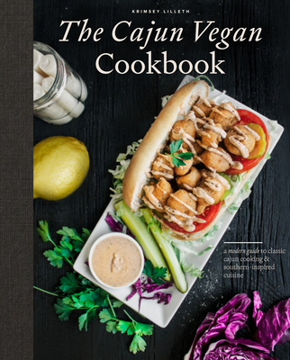 The Cajun Vegan Cookbook: A Modern Guide to Classic Cajun Cooking and Southern-Inspired Cuisine - Lilleth, Krimsey, and Blue Star Press (Producer)