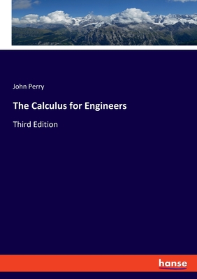 The Calculus for Engineers: Third Edition - Perry, John