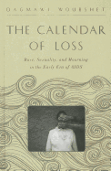 The Calendar of Loss: Race, Sexuality, and Mourning in the Early Era of AIDS