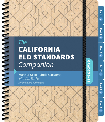 The California Eld Standards Companion, Grades 9-12 - Soto, Ivannia, and Carstens, Linda J, and Burke, Jim