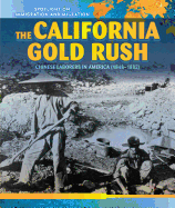 The California Gold Rush: Chinese Laborers in America (1848-1882)