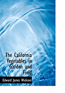 The California Vegetables in Garden and Field