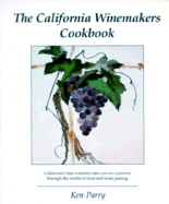 The California Winemakers Cook Book: Easy to Prepare Recipes Specifically Created for the Winemaker to Compliment Your Favorite Californi