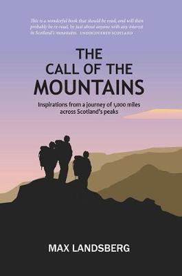 The Call of the Mountains: Inspirations from a journey of 1,000 miles across Scotland's peaks - Landsberg, Max