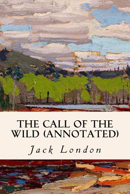 The Call of the Wild (Annotated) - London, Jack