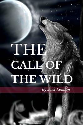 The Call of the Wild: Color Illustrated, Formatted for E-Readers - London, Jack