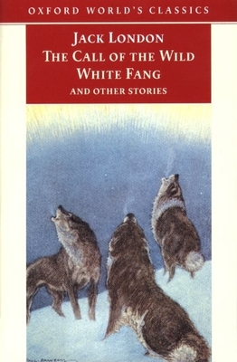 "The Call of the Wild, White Fang, and Other Stories - London, Jack, and Labor, Earle (Contributions by), and Leitz, Robert C. (Contributions by)